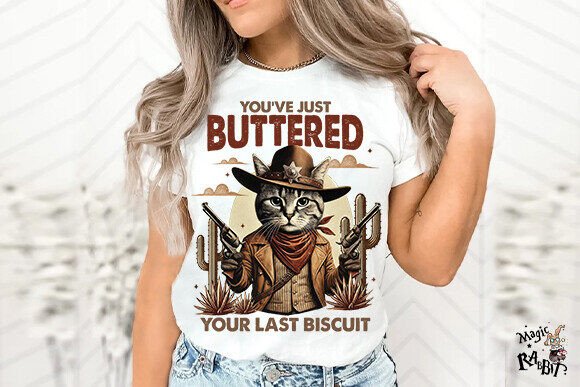 You just buttered your last biscuit